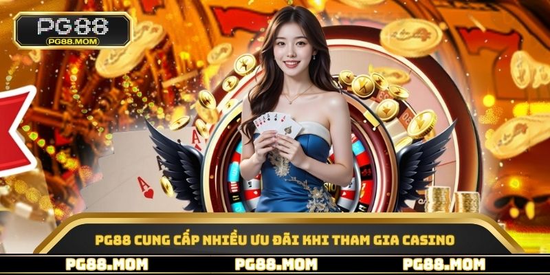 PG88 cung cấp nhiều ưu đãi khi tham gia casino