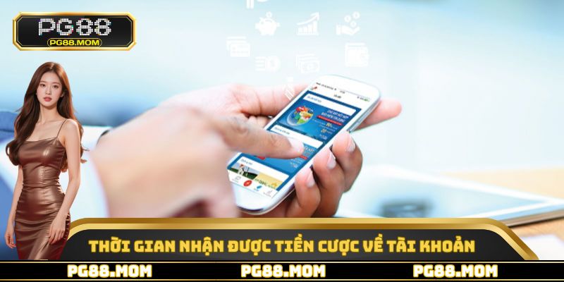 Thời gian nhận được tiền cược về tài khoản